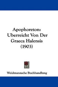 Hardcover Apophoreton: Uberreicht Von Der Graeca Halensis (1903) Book