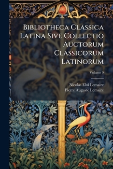 Paperback Bibliotheca Classica Latina Sive Collectio Auctorum Classicorum Latinorum; Volume 9 Book