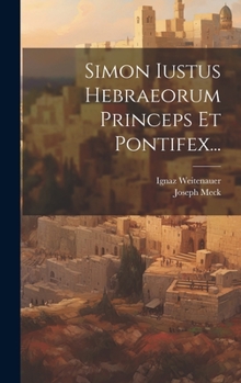 Hardcover Simon Iustus Hebraeorum Princeps Et Pontifex... [Latin] Book