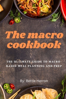 Paperback The macro cookbook: The Ultimate Guide to Macro-Based Meal Planning and Prep Book