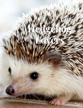 Hedgehog Lovers 100 page Journal: Large notebook journal with 3 yearly calendar pages for 2019, 2020 and 2021 Makes an excellent gift idea for birthdays or any special occasion