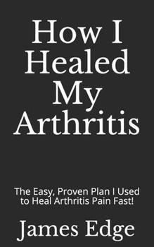 Paperback How I Healed My Arthritis Book