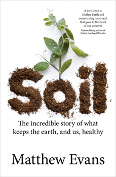 Paperback Soil: The Incredible Story of What Keeps the Earth, and Us, Healthy Book