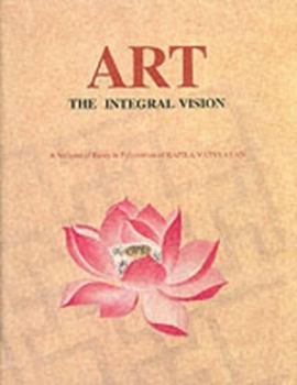 Art, the integral vision: A volume of essay in felicitation of Kapila Vatsyayan