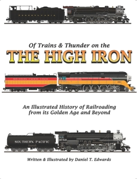 Paperback Of Trains & Thunder on the High Iron: A Pictorial History of Railroading's Golden Age and Beyond Book
