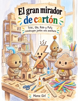 LA GRAN TORRE DE CARTÓN: Triki, Glo, Rulo y Pufy construyen juntos una aventura (Spanish Edition)