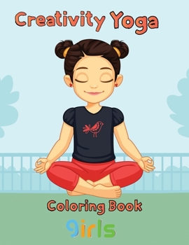 Paperback Creativity Yoga Coloring book Girls: 8.5''x11''/Yoga Coloring Book