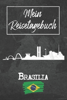 Mein Reisetagebuch Brasilia: 6x9 Reise Journal I Notizbuch mit Checklisten zum Ausfüllen I Perfektes Geschenk für den Trip nach Brasilia (Brasilien) für jeden Reisenden (German Edition)