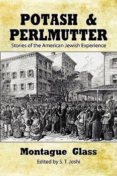 POTASH & PERLMUTTER : Their Copartnership Ventures and Adventures
