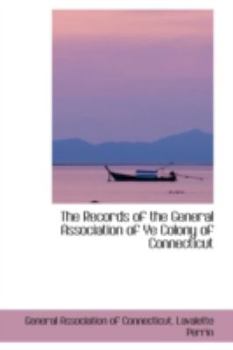 Paperback The Records of the General Association of Ye Colony of Connecticut Book