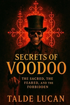 Paperback Secrets of Voodoo: The Sacred, the Feared, and the Forbidden Book