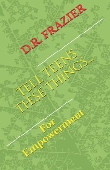 Paperback Tell Teens These Things: For Empowerment Book