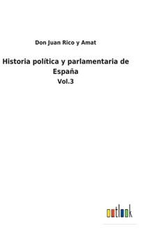 Hardcover Historia política y parlamentaria de España: Vol.3 [Spanish] Book