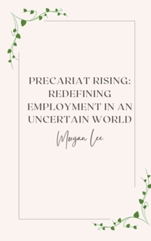 Paperback Precariat Rising: Redefining Employment in an Uncertain World Book