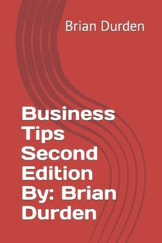 Paperback Business Tips Second Edition By: Brian Durden Book