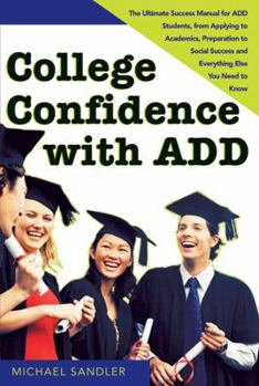 Paperback College Confidence with Add: The Ultimate Success Manual for Add Students, from Applying to Academics, Preparation to Social Success and Everything Book