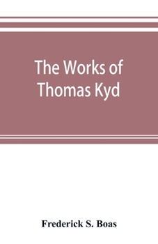 Paperback The works of Thomas Kyd Book