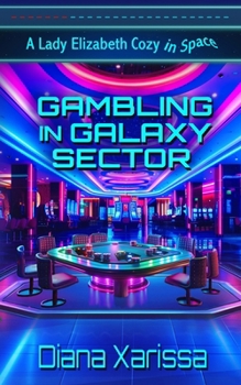 Gambling in Galaxy Sector (The Lady Elizabeth Cozies in Space)