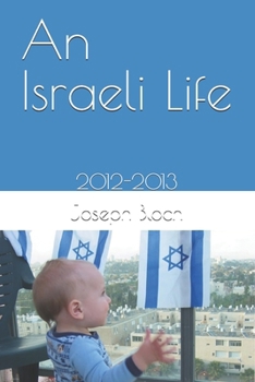 Paperback An Israeli Life: 2012-2013 Book