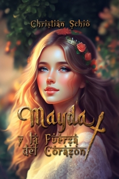 Mayda e la Forza del Cuore (Mayda (Edizione italiana)) - Book #4 of the Mayda