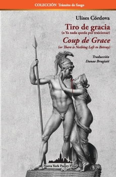 Paperback Tiro de gracia (o ya nada queda por traicionar): Coup de Grace (or There Is Nothing Left to Betray) Bilingual edition [Spanish] Book