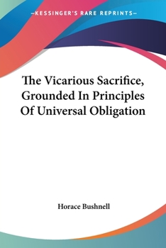 Paperback The Vicarious Sacrifice, Grounded In Principles Of Universal Obligation Book