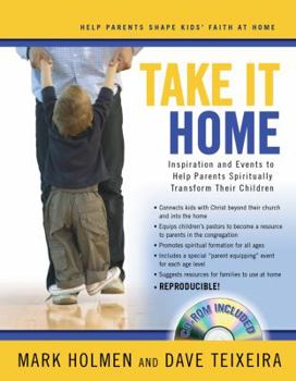 Paperback Take It Home: Inspiration and Events to Help Parents Spiritually Transform Their Children [With CDROM] Book