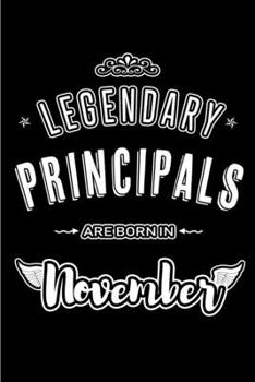 Paperback Legendary Principals are born in November: Blank Lined Journal Notebooks Diary as Appreciation, Birthday, Welcome, Farewell, Thank You, Christmas, Gra Book