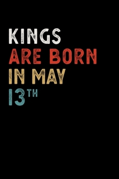 Paperback Kings Are Born in May 13 Th Notebook Birthday Gift: Lined Notebook / Journal, 100 Pages, 6x9, Soft Cover, Matte Finish Book