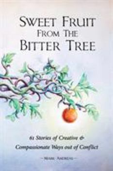 Paperback Sweet Fruit from the Bitter Tree: 61 Stories of Creative & Compassionate Ways out of Conflict [Spanish] Book