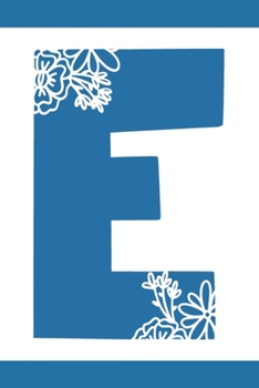 E: Initial E Monogram Notebook Journal Gift Blue Floral design (Blue Feminine Flowers Monogram Journals)