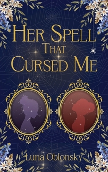 Hardcover Her Spell That Cursed Me: A Dark Sapphic Fantasy Romance Book