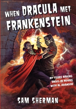 Paperback When Dracula Met Frankenstein: My Years Making Drive-In Movies with Al Adamson Book