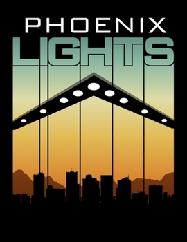 Phoenix Lights: 2020-2021 Daily/ Weekly/ Monthly Planner: 8.5"x11" Daily Weekly Monthly Personal Agenda Planner for Cryptid, Alien and UFO Lovers