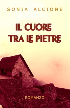 Paperback Il Cuore Tra Le Pietre: Romanzo [Italian] Book