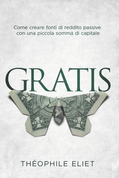 Paperback Gratis: Come creare fonti di reddito passive con una piccola somma di capitale [Italian] Book
