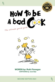 Paperback How to be a BAD cook: The Ultimate Quick Guide Book