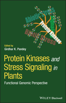 Hardcover Protein Kinases and Stress Signaling in Plants: Functional Genomic Perspective Book