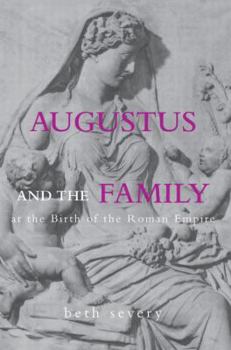 Paperback Augustus and the Family at the Birth of the Roman Empire Book