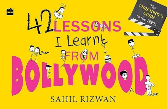 Paperback 42 Lessons I Learnt from Bollywood: The Vigil Idiot's Guide to the 1990s Book