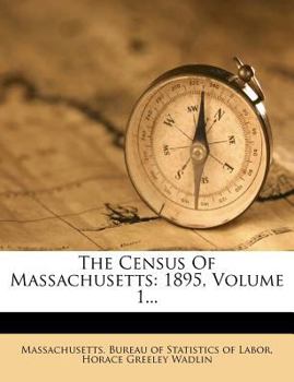 Paperback The Census Of Massachusetts: 1895, Volume 1... Book