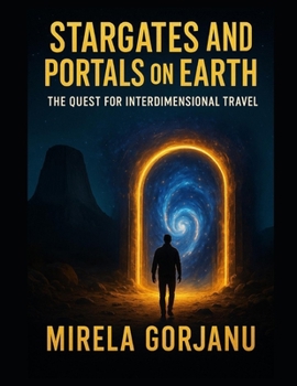 Paperback Stargates and Portals on Earth: The Quest for Interdimensional Travel Book