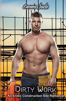 Paperback Dirty Work: An Erotic Construction Site Romance Book