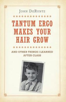 Paperback Tantum Ergo Makes Your Hair Grow: And Other Things I Learned After Class Book