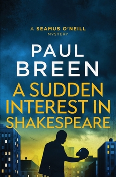 Paperback A Sudden Interest in Shakespeare: A Seamus O'Neill Mystery Book