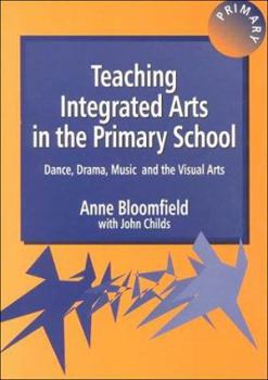 Paperback Teaching Integrated Arts in the Primary School: Dance, Drama, Music, and the Visual Arts Book