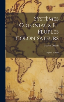 Hardcover Systèmes Coloniaux Et Peuples Colonisateurs: Dogmes Et Faits Book