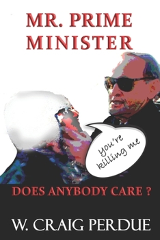 Paperback Mr. Prime Minister You're Killing Me: Does Anybody Care Book