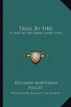 Paperback Trial By Fire: A Tale Of The Great Lakes (1916) Book
