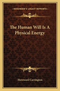 Paperback The Human Will Is A Physical Energy Book